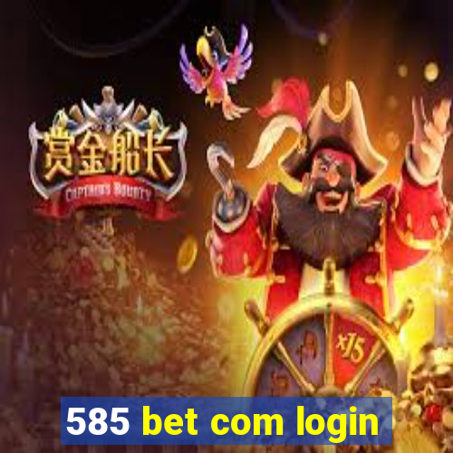 585 bet com login